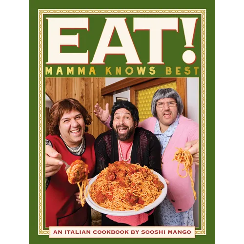 Eat! an Italian Cookbook by Sooshi Mango: Mamma Knows Best