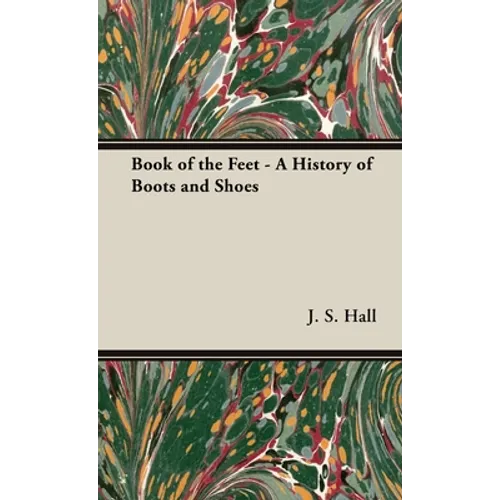 Book of the Feet - A History of Boots and Shoes