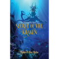 Secret of the Kraken: An epic fantasy adventure for kids age 8-14