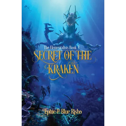 Secret of the Kraken: An epic fantasy adventure for kids age 8-14