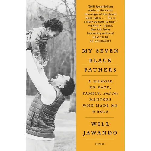 My Seven Black Fathers: A Memoir of Race, Family, and the Mentors Who Made Me Whole