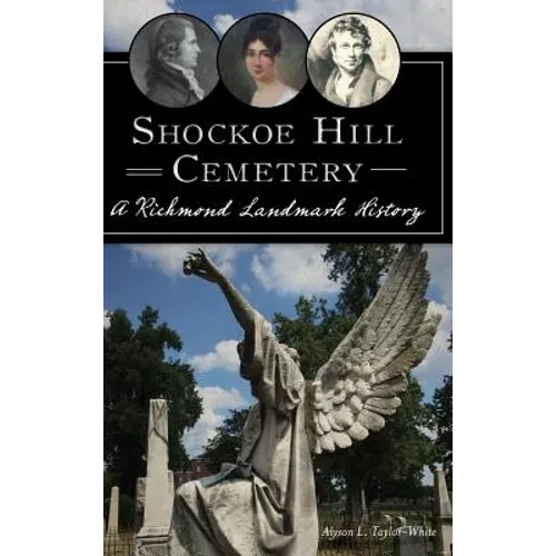 Shockoe Hill Cemetery: A Richmond Landmark History