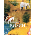 Hieronymus Bosch: Visions, Symbols, and the Secrets of the Soul
