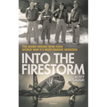 Into the Firestorm: The Allied Heroes Who Flew World War II's Most Daring Missions