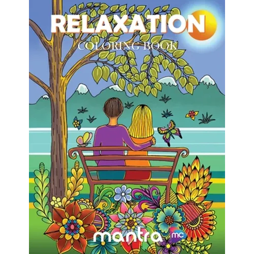 Relaxation Coloring Book: Coloring Book for Adults: Beautiful Designs for Stress Relief, Creativity, and Relaxation