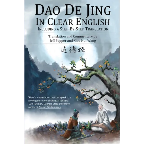 Dao De Jing in Clear English: Including a Step-by-Step Translation