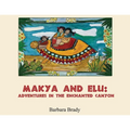 Makya and Elu: Adventures in the enchanted canyon: Adventures in the enchanted canyon