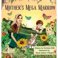 Mother's Mega Marrow: A Gardening for Kids Nature Storybook about Growing Food, Sharing, and Outdoor Learning