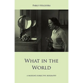 What in the World. A museum's subjective biography