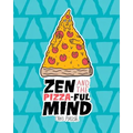 Zen and the Pizza-ful Mind: A Pizza Themed Adult Coloring Book