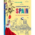 Lonely Planet Kids a Kid's Guide to Spain: Unlock the Magic of Travel Discover Secret & Surprising Places Packed with Amazing Facts, Top Spots & Vibra