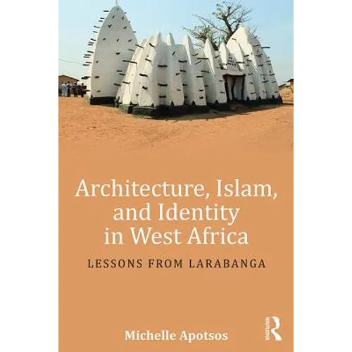 Architecture, Islam, and Identity in West Africa: Lessons from Larabanga
