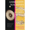 Ambiguity Machines: And Other Stories