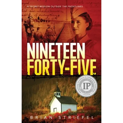 Nineteen Forty-Five: A Secret Mission Outside the Frontlines