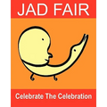 Celebrate The Celebration: The Art Of Jad Fair
