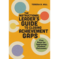 The Instructional Leader's Guide to Closing Achievement Gaps: Five Keys for Improving Student Outcomes