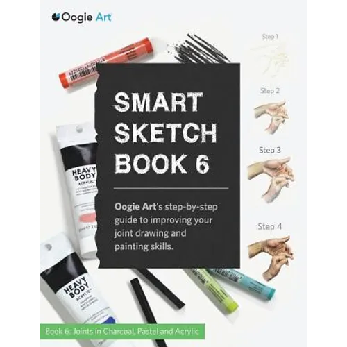 Smart Sketch Book 6: Oogie Art's step-by-step guide to drawing basic human joints in charcoal and pastel