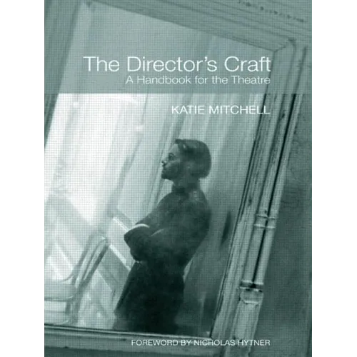 The Director's Craft: A Handbook for the Theatre