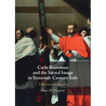 Carlo Borromeo and the Sacred Image in Sixteenth-Century Italy