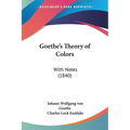 Goethe's Theory of Colors: With Notes (1840)