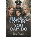 There's Nothing You Can Do