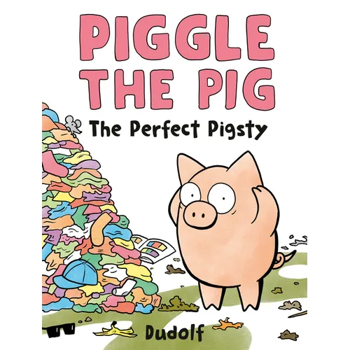 Piggle the Pig: The Perfect Pigsty