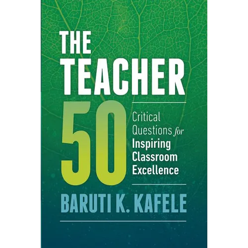 The Teacher 50: Critical Questions for Inspiring Classroom Excellence