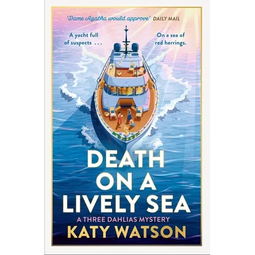 Death on a Lively Sea: The Next Gripping Cozy Mystery in the Three Dahlias Series