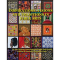 Inspirations, Visions and Traditions in Fiber Arts