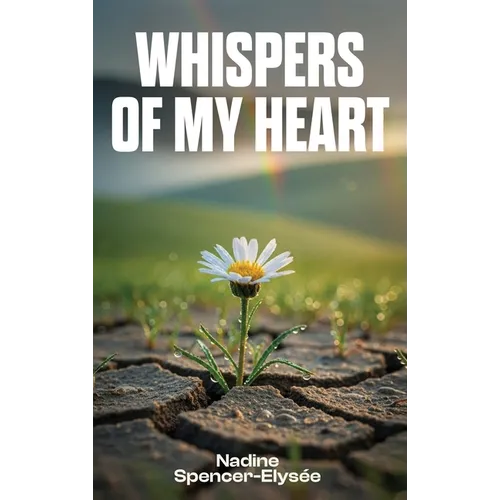 Whispers of My Heart: A Collection of Poems