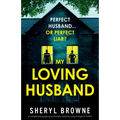 My Loving Husband: A completely gripping and totally addictive psychological thriller