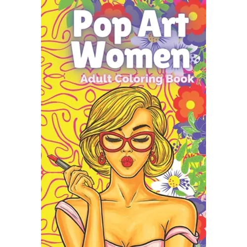 Pop Art Women: Adult Coloring Book