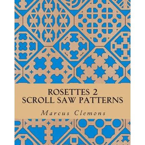 Rosettes 2: Scroll Saw Patterns: Scroll Saw Patterns