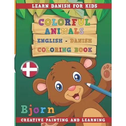 Colorful Animals English - Danish Coloring Book. Learn Danish for Kids. Creative painting and learning.