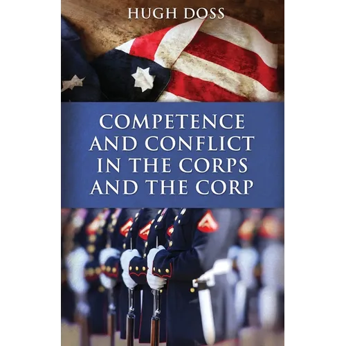 Competence and Conflict in the Corps and the Corp
