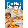 I'm Not Hungry But I Could Eat