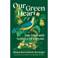 Our Green Heart: The Soul and Science of Forests