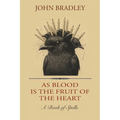 As Blood is the Fruit of the Heart: A Book of Spells