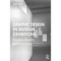 Graphic Design in Museum Exhibitions: Display, Identity and Narrative