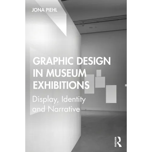Graphic Design in Museum Exhibitions: Display, Identity and Narrative