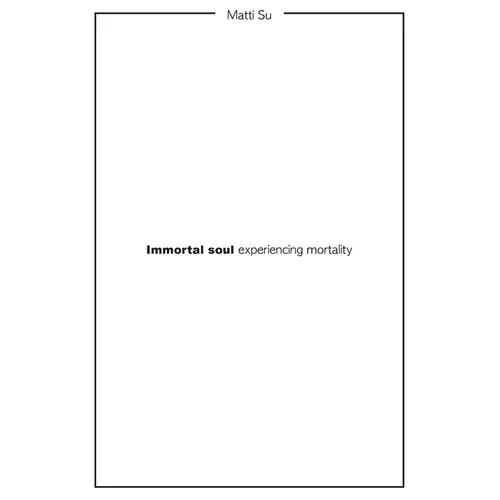 Immortal soul experiencing mortality