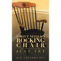 I Don't Need No Rocking Chair: Just Yet