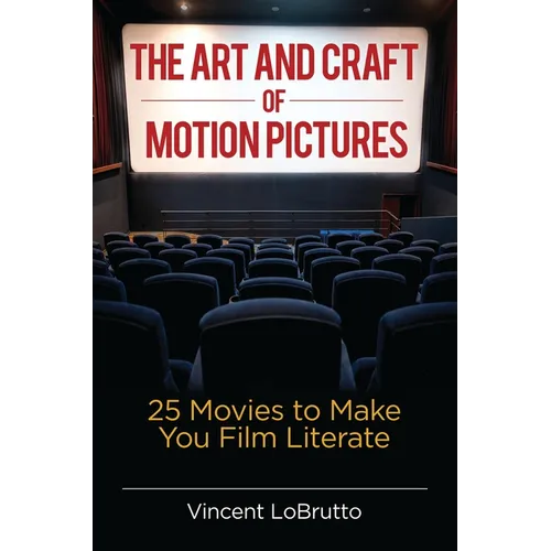 The Art and Craft of Motion Pictures: 25 Movies to Make You Film Literate