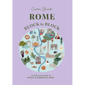Rome Block by Block: An Illustrated Guide to Italy's Eternal City