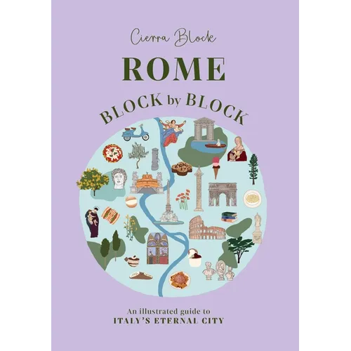 Rome Block by Block: An Illustrated Guide to Italy's Eternal City