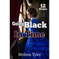 Going Black In Time: Historical Interracial Erotica BMWW (12 Book Collection)