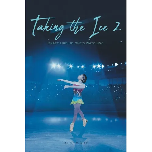 Taking the Ice 2: Skate Like No One's Watching
