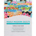 Madly Modern Quilts: Patterns and Techniques to Inspire Your Quilting Creativity