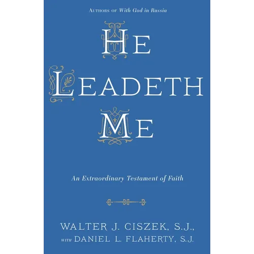 He Leadeth Me: An Extraordinary Testament of Faith