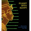 Flight Into Egypt: Black Artists and Ancient Egypt, 1876-Now